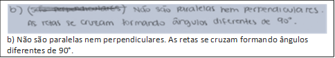  
b) Não são paralelas nem perpendiculares. As retas se cruzam formando ângulos diferentes de 90°.
